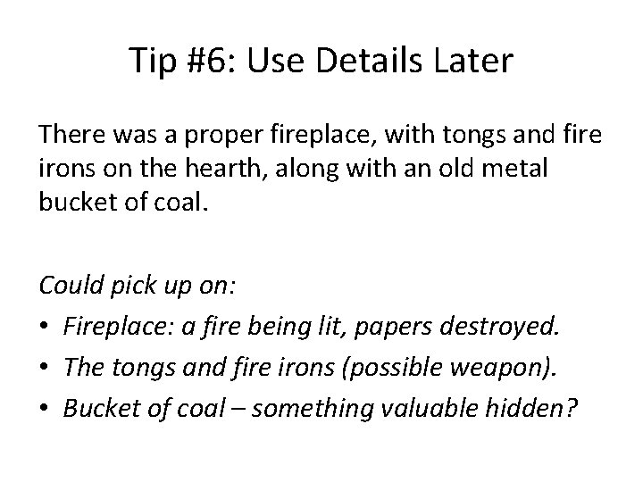 Tip #6: Use Details Later There was a proper fireplace, with tongs and fire