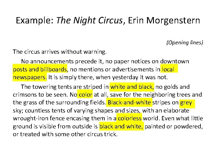 Example: The Night Circus, Erin Morgenstern (Opening lines) The circus arrives without warning. No