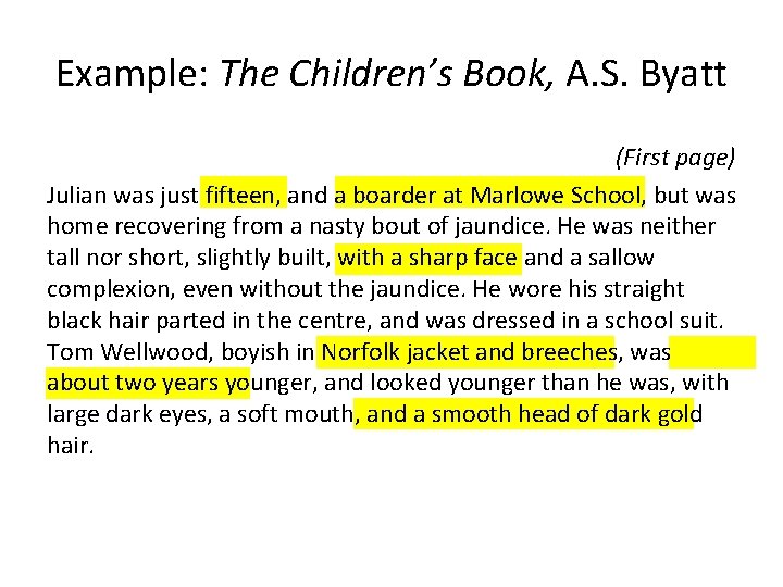 Example: The Children’s Book, A. S. Byatt (First page) Julian was just fifteen, and
