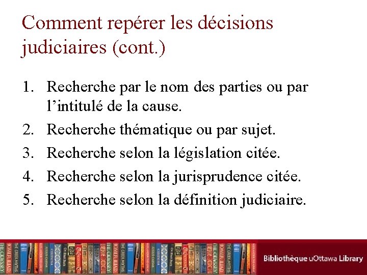 Comment repérer les décisions judiciaires (cont. ) 1. Recherche par le nom des parties