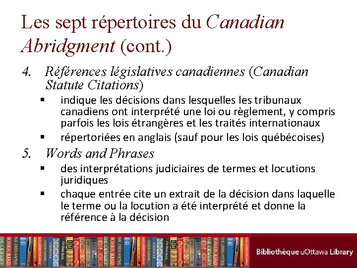 Les sept répertoires du Canadian Abridgment (cont. ) 4. Références législatives canadiennes (Canadian Statute