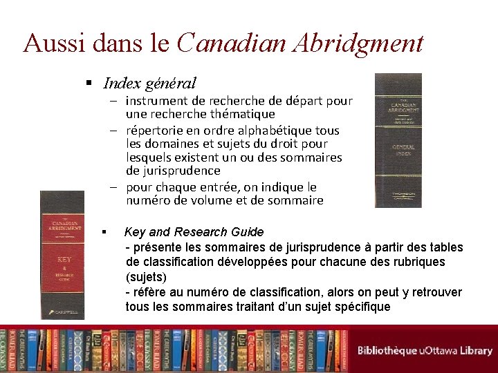 Aussi dans le Canadian Abridgment § Index général – instrument de recherche de départ