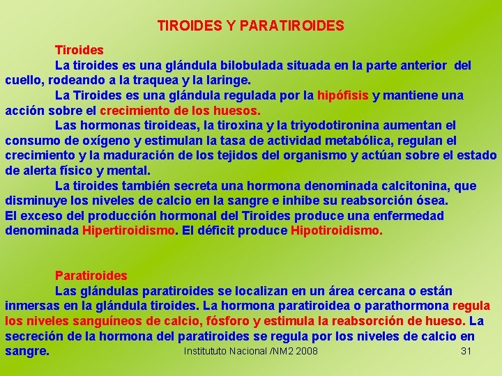 TIROIDES Y PARATIROIDES Tiroides La tiroides es una glándula bilobulada situada en la parte