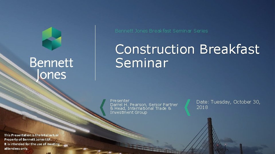 Bennett Jones Breakfast Seminar Series Construction Breakfast Seminar Presenter Darrel H. Pearson, Senior Partner