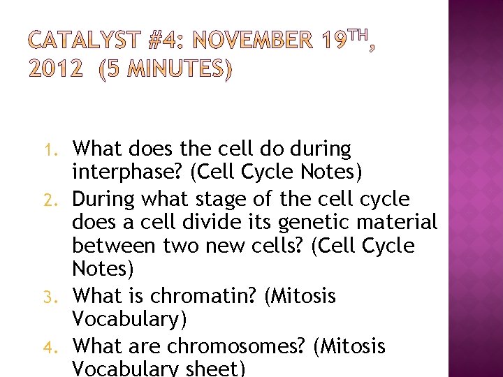 What does the cell do during interphase? (Cell Cycle Notes) 2. During what stage