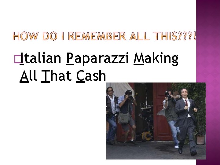 �Italian Paparazzi Making All That Cash �Italian Paparazzi Making All That Cash