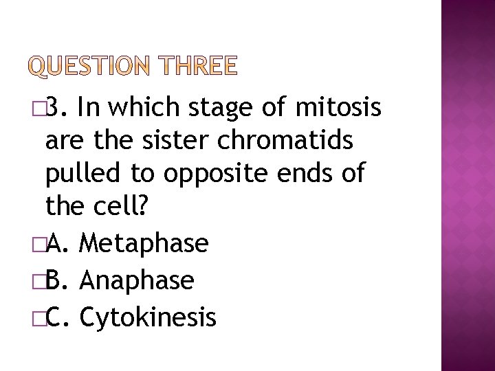 � 3. In which stage of mitosis are the sister chromatids pulled to opposite � 3. In which stage of mitosis are the sister chromatids pulled to opposite