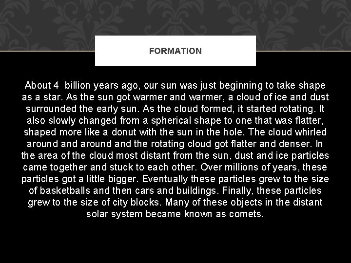 FORMATION About 4 billion years ago, our sun was just beginning to take shape