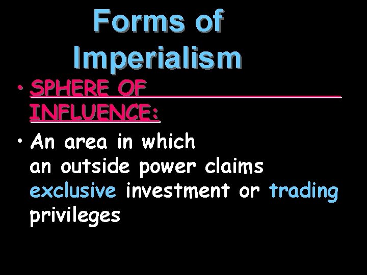 Forms of Imperialism • SPHERE OF INFLUENCE: • An area in which an outside