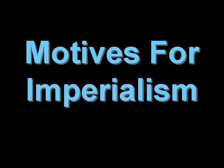 Motives For Imperialism 