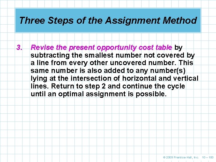 Three Steps of the Assignment Method 3. Revise the present opportunity cost table by