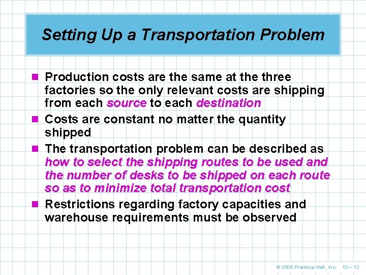 Setting Up a Transportation Problem n Production costs are the same at the three