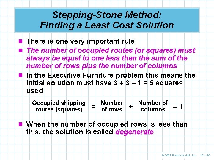 Stepping-Stone Method: Finding a Least Cost Solution n There is one very important rule