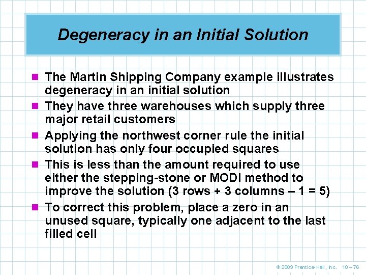 Degeneracy in an Initial Solution n The Martin Shipping Company example illustrates n n
