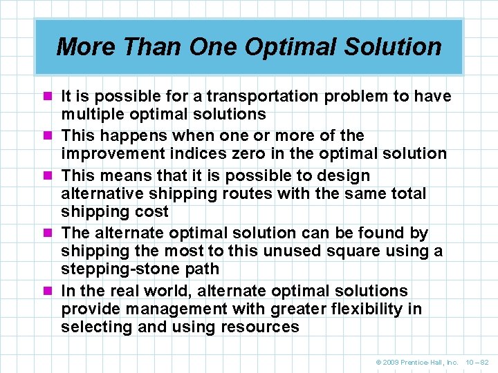 More Than One Optimal Solution n It is possible for a transportation problem to