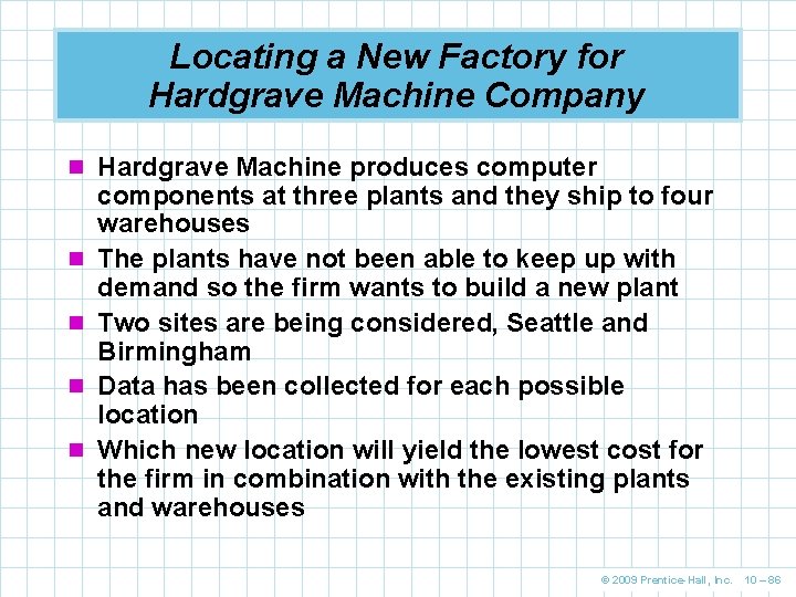 Locating a New Factory for Hardgrave Machine Company n Hardgrave Machine produces computer n