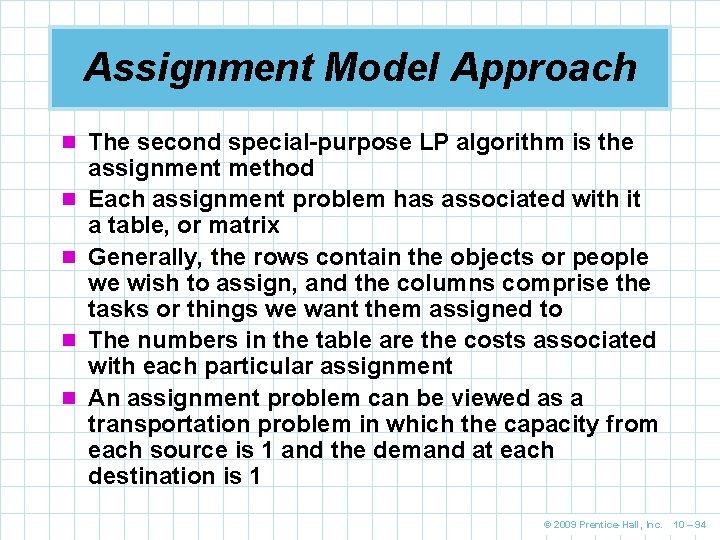 Assignment Model Approach n The second special-purpose LP algorithm is the n n assignment