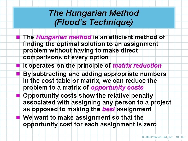 The Hungarian Method (Flood’s Technique) n The Hungarian method is an efficient method of