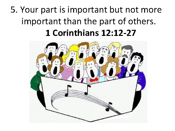 5. Your part is important but not more important than the part of others.