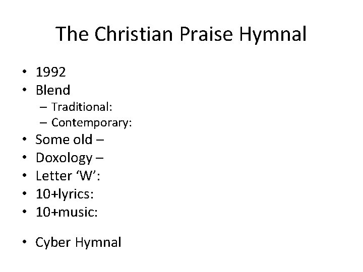The Christian Praise Hymnal • 1992 • Blend – Traditional: – Contemporary: • •