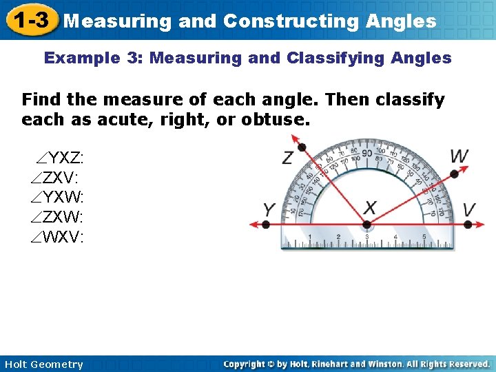 1 -3 Measuring and Constructing Angles Example 3: Measuring and Classifying Angles Find the