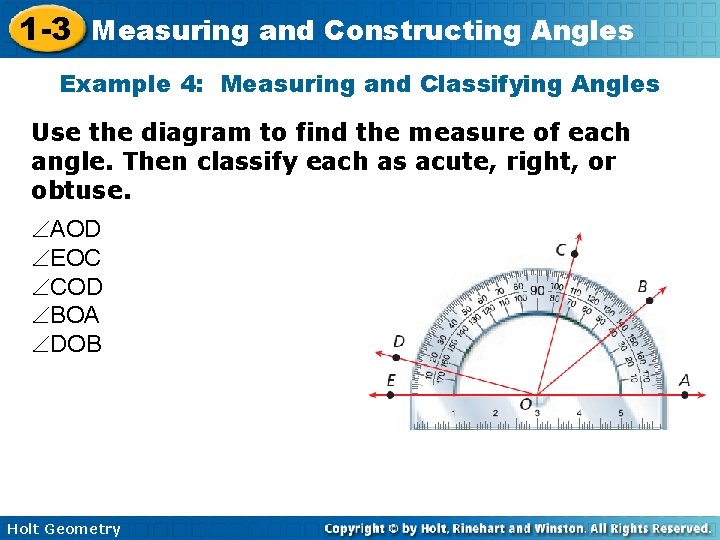 1 -3 Measuring and Constructing Angles Example 4: Measuring and Classifying Angles Use the