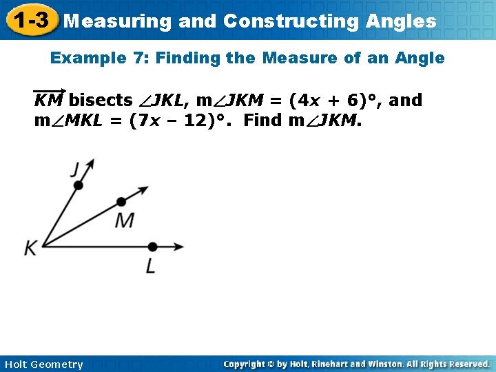 1 -3 Measuring and Constructing Angles Example 7: Finding the Measure of an Angle