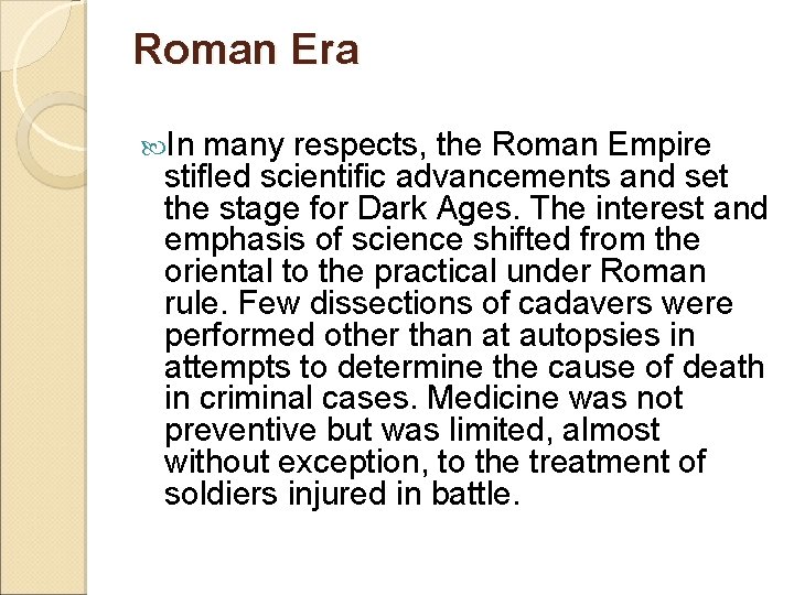 Roman Era In many respects, the Roman Empire stifled scientific advancements and set the