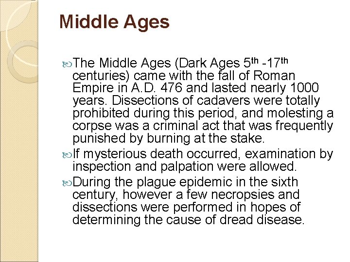 Middle Ages The Middle Ages (Dark Ages 5 th -17 th centuries) came with