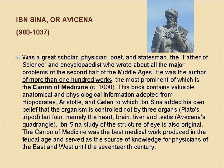 IBN SINA, OR AVICENA (980 -1037) Was a great scholar, physician, poet, and statesman,