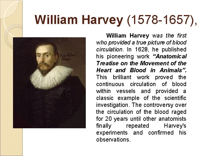 William Harvey (1578 -1657), William Harvey was the first who provided a true picture