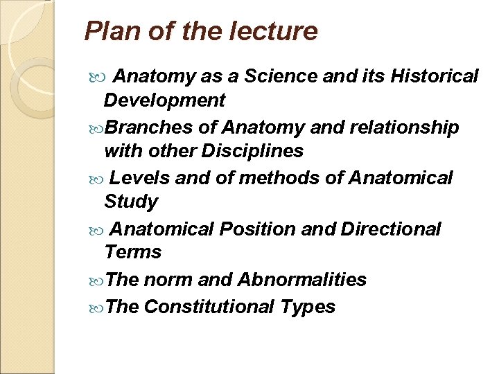 Plan of the lecture Anatomy as a Science and its Historical Development Branches of