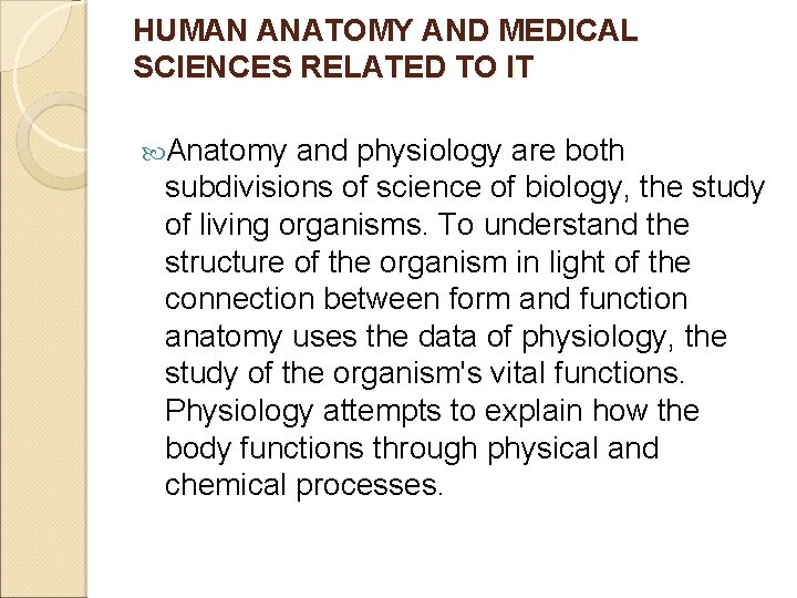 HUMAN ANATOMY AND MEDICAL SCIENCES RELATED TO IT Anatomy and physiology are both subdivisions