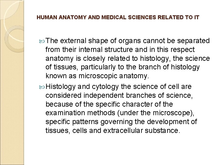 HUMAN ANATOMY AND MEDICAL SCIENCES RELATED TO IT The external shape of organs cannot