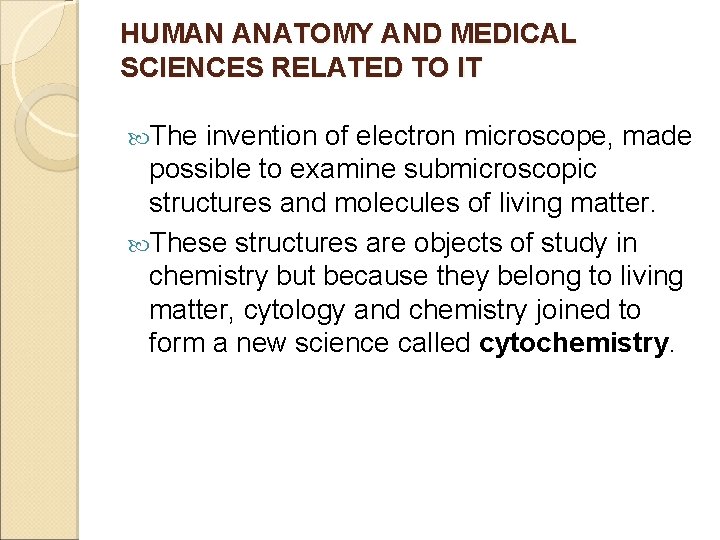 HUMAN ANATOMY AND MEDICAL SCIENCES RELATED TO IT The invention of electron microscope, made