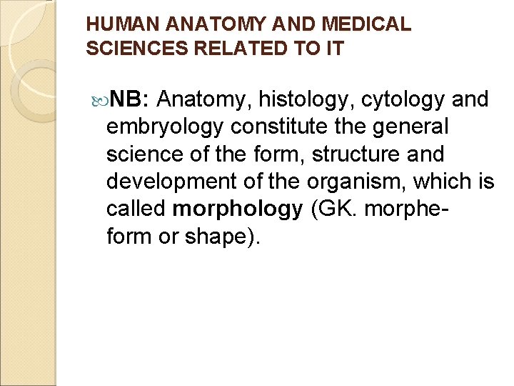 HUMAN ANATOMY AND MEDICAL SCIENCES RELATED TO IT NB: Anatomy, histology, cytology and embryology