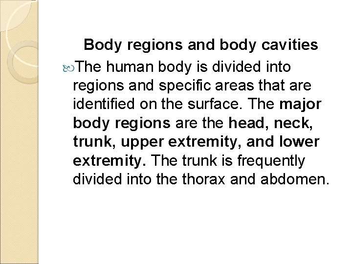 Body regions and body cavities The human body is divided into regions and specific