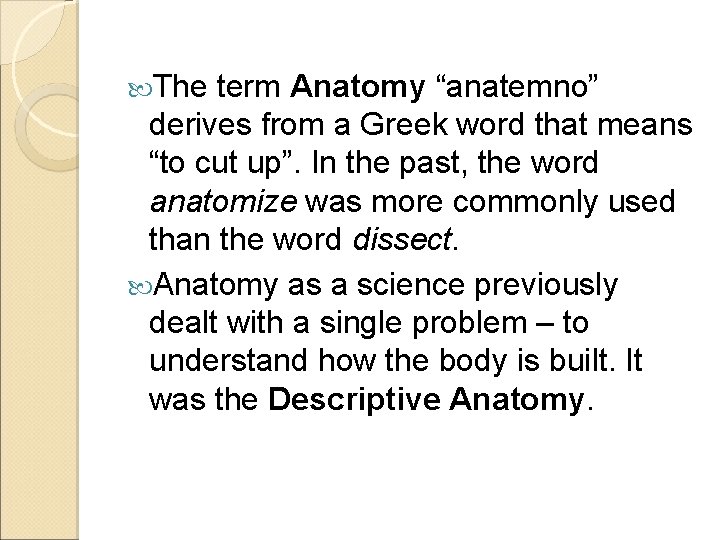  The term Anatomy “anatemno” derives from a Greek word that means “to cut