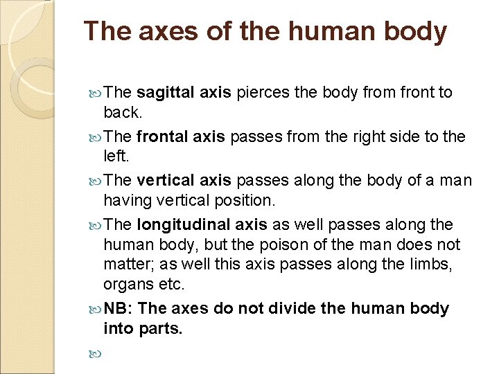 The axes of the human body The sagittal axis pierces the body from front