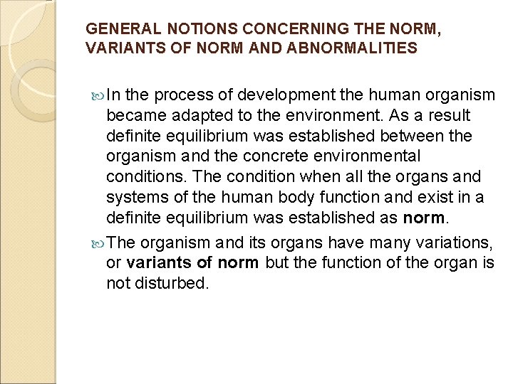 GENERAL NOTIONS CONCERNING THE NORM, VARIANTS OF NORM AND ABNORMALITIES In the process of