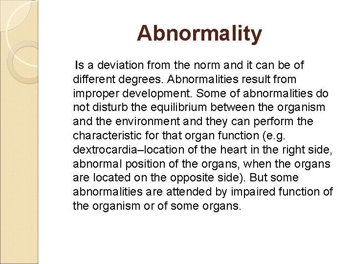 Abnormality Is a deviation from the norm and it can be of different degrees.