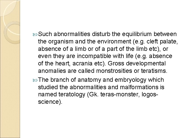  Such abnormalities disturb the equilibrium between the organism and the environment (e. g.