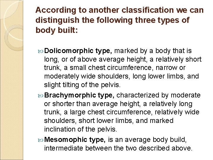 According to another classification we can distinguish the following three types of body built: