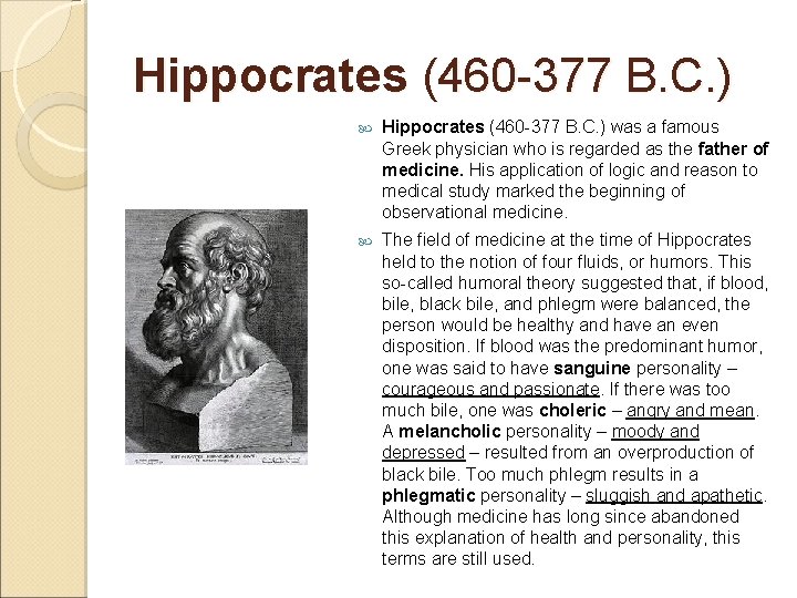 Hippocrates (460 -377 B. C. ) was a famous Greek physician who is regarded