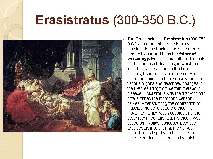 Erasistratus (300 -350 B. C. ) The Greek scientist Erasistratus (300 -350 B. C.