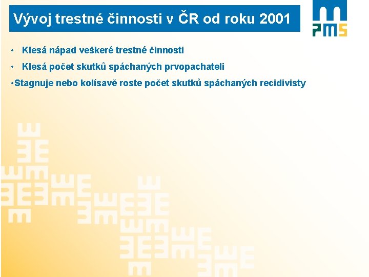 Vývoj trestné činnosti v ČR od roku 2001 • Klesá nápad veškeré trestné činnosti