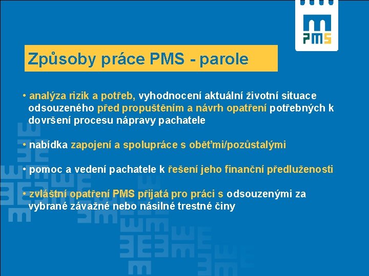 Způsoby práce PMS - parole • analýza rizik a potřeb, vyhodnocení aktuální životní situace