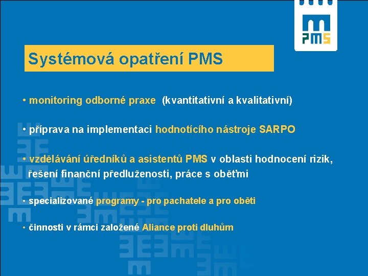 Systémová opatření PMS • monitoring odborné praxe (kvantitativní a kvalitativní) • příprava na implementaci