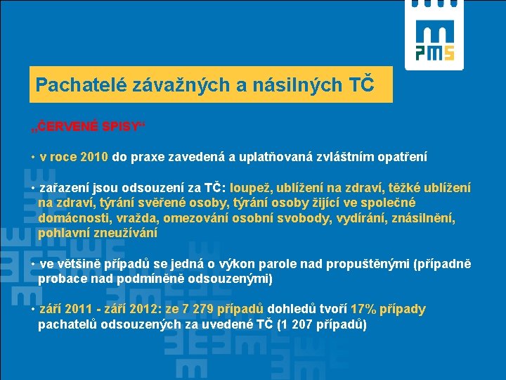 Pachatelé závažných a násilných TČ „ČERVENÉ SPISY“ • v roce 2010 do praxe zavedená