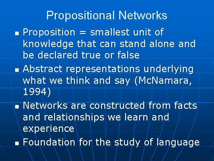 Propositional Networks n n Proposition = smallest unit of knowledge that can stand alone